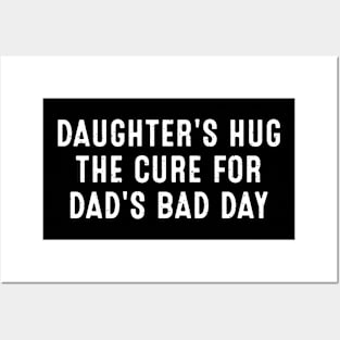 Daughter's Hug The cure for Dad's bad day Posters and Art